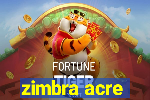 zimbra acre